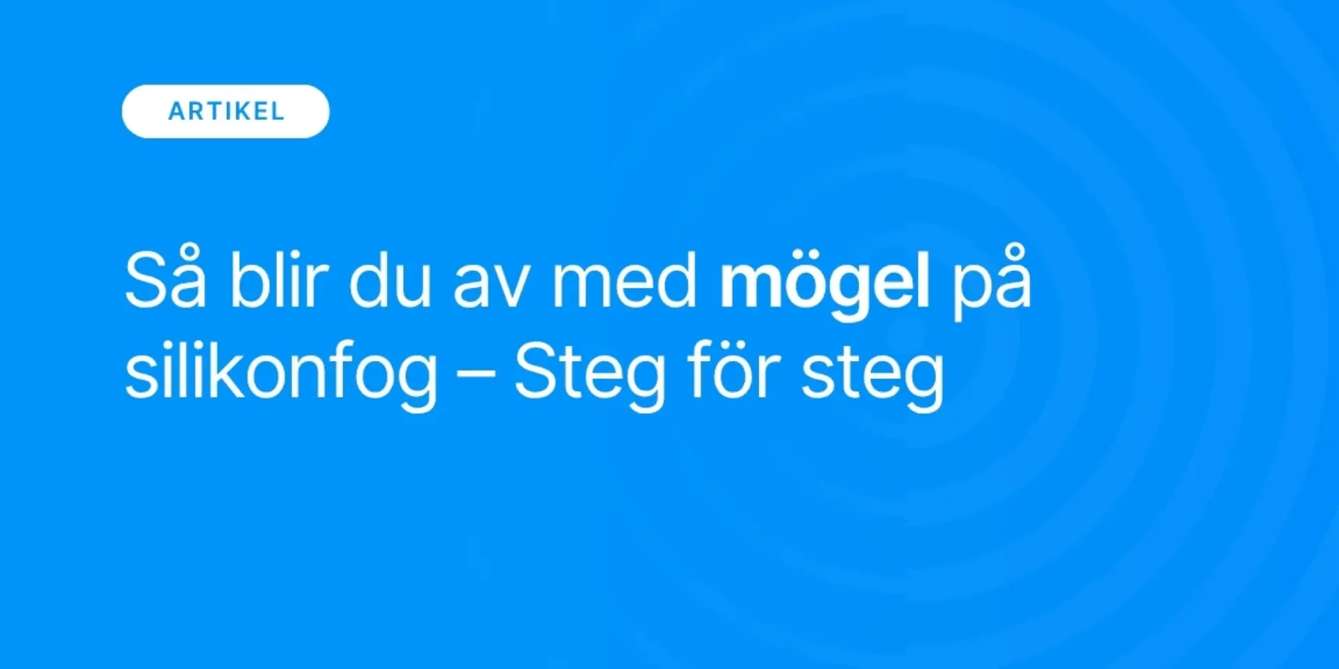 Sa blir du av med mogel pa silikonfog