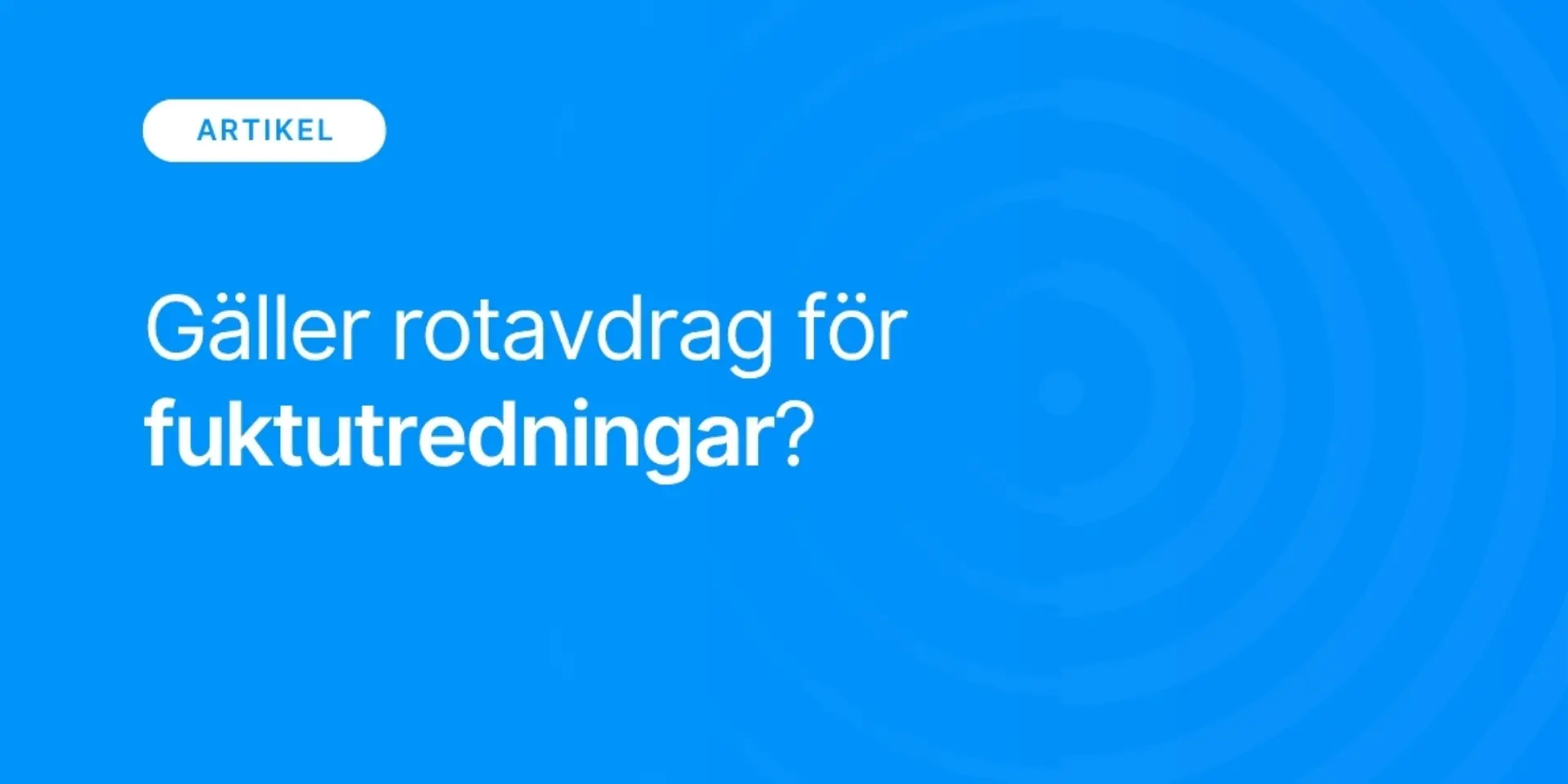 Galler rotavdrag for fuktutredningar