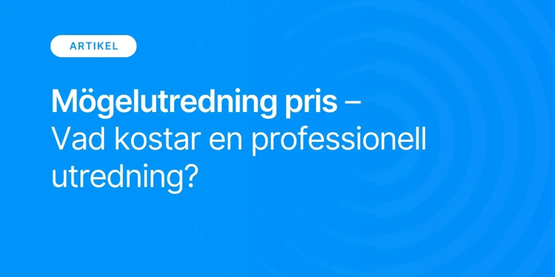 Mogelutredning pris Vad kostar en professionell utredning